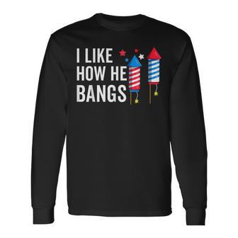 I Like How He Bangs 4Th Of July Matching Couple Long Sleeve T-Shirt - Seseable