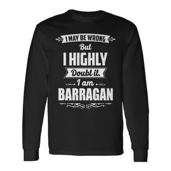 Barragan Name I May Be Wrong But I Highly Doubt It Im Barragan Long Sleeve T-Shirt - Seseable