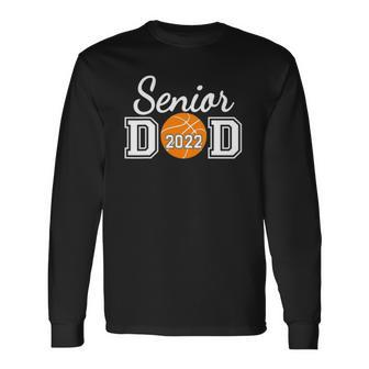 Basketball Senior Dad Class Of 2022 Senior Daddy Long Sleeve T-Shirt T-Shirt | Mazezy