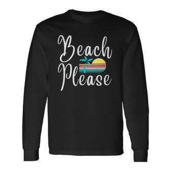 Beach Please Palm Tree Vacation Long Sleeve T-Shirt T-Shirt | Mazezy
