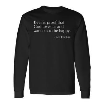 Beer Is Proof That God Loves Us Beer Lover Drinking Long Sleeve T-Shirt - Seseable