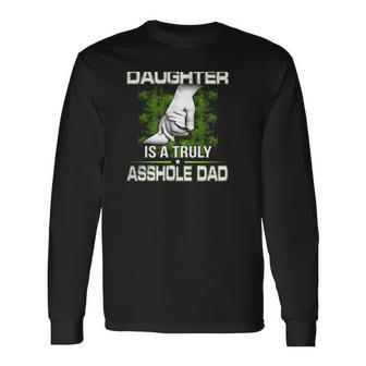 Behind Every Smartass Daughter Is A Truly Asshole Dad Fathers Day Long Sleeve T-Shirt T-Shirt | Mazezy