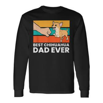 Best Chihuahua Dad Ever Cute Chihuahuas Long Sleeve T-Shirt - Monsterry UK