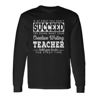 Best Creative Writing Teacher First You Dont Succeed Long Sleeve T-Shirt T-Shirt | Mazezy
