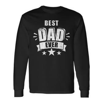 Best Dad Ever Fathers Day For Daddy Or Father Long Sleeve T-Shirt - Monsterry CA