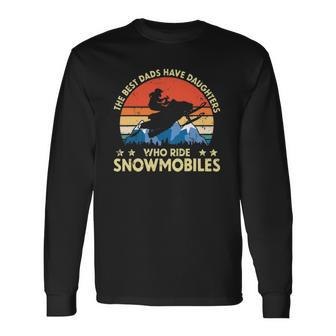 The Best Dads Have Daughters Who Ride Snowmobiles Riding Long Sleeve T-Shirt T-Shirt | Mazezy AU