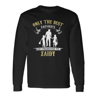 Only The Best Fathers Get Promoted To Zaidy Long Sleeve T-Shirt T-Shirt | Mazezy
