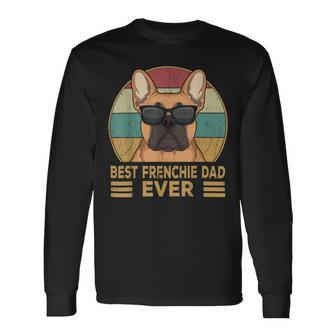 Best Frenchie Dad Ever French Bulldog Dog Owner Long Sleeve T-Shirt - Monsterry