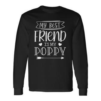 My Best Friend Is My Poppy Fathers Day Long Sleeve T-Shirt T-Shirt | Mazezy