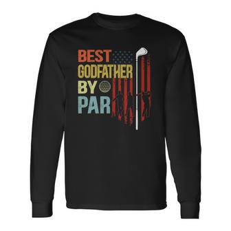 Best Godfather By Par Flag Fathers Day Golfing Long Sleeve T-Shirt T-Shirt | Mazezy