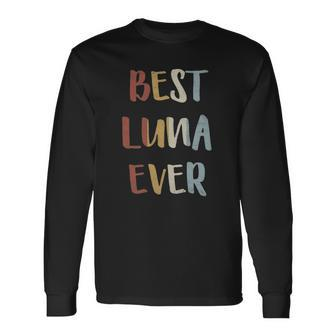 Best Luna Ever Retro Vintage First Name Long Sleeve T-Shirt T-Shirt | Mazezy