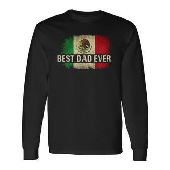 Best Mexican Dad Ever Mexican Flag Pride Fathers Day Long Sleeve T-Shirt T-Shirt | Mazezy