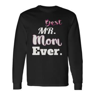 Best Mr Mom Ever Stay At Home Dad Tee Long Sleeve T-Shirt T-Shirt | Mazezy