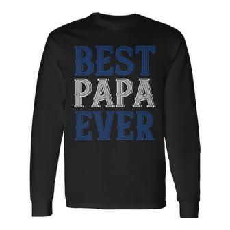 Best Papa Ever 1 Papa T-Shirt Fathers Day Long Sleeve T-Shirt - Monsterry CA