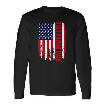 Best Papaw Ever Us Flag Patriotic 4Th Of July American Flag Long Sleeve T-Shirt T-Shirt | Mazezy