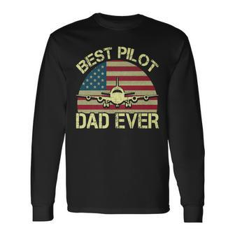 Best Pilot Dad Ever Fathers Day American Flag 4Th Of July Long Sleeve T-Shirt - Seseable
