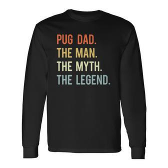Best Pug Dad Dog Animal Lovers Cute Man Myth Legend Long Sleeve T-Shirt T-Shirt | Mazezy