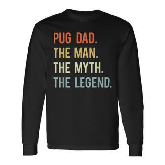 Best Pug Dad S Dog Animal Lovers Cute Man Myth Legend Long Sleeve T-Shirt - Seseable