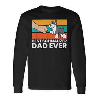 Best Schnauzer Dad Ever Mini Schnauzer Dad Long Sleeve T-Shirt - Seseable