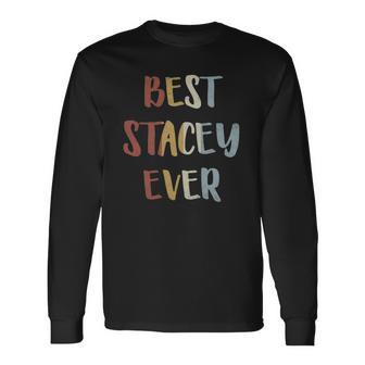 Best Stacey Ever Retro Vintage First Name Long Sleeve T-Shirt | Mazezy