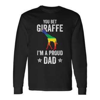 You Bet Giraffe Im A Proud Dad Lgbt Rainbow Long Sleeve T-Shirt - Seseable