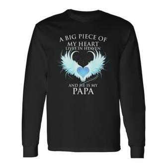 A Big Piece Of My Heart Lives In Heaven And He Is My Papa Te Long Sleeve T-Shirt T-Shirt | Mazezy