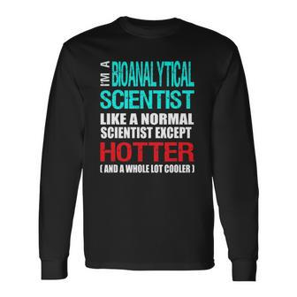 Bioanalytical Scientist Hotter And Cooler Long Sleeve T-Shirt T-Shirt | Mazezy