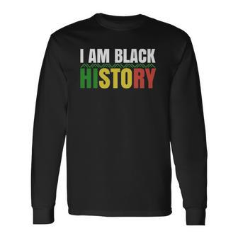 I Am Black History Bhm African Pride Black History Month Long Sleeve T-Shirt - Thegiftio UK
