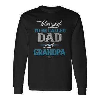 Blessed To Be Called Dad And Grandpa Fathers Day Idea Long Sleeve T-Shirt T-Shirt | Mazezy