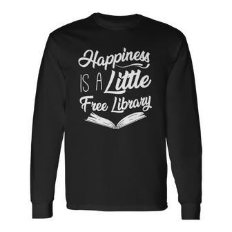 Book Reading Happiness Is A Little Free Library Long Sleeve T-Shirt - Thegiftio UK