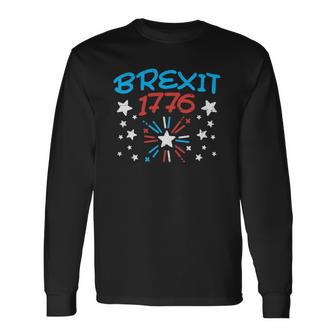 Brexit 1776 Independence Day 4Th Of July Uk Freedom Long Sleeve T-Shirt T-Shirt | Mazezy