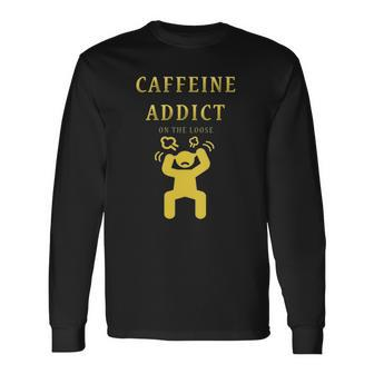 Caffeine Addict On The Loose Mom Long Sleeve T-Shirt T-Shirt | Mazezy