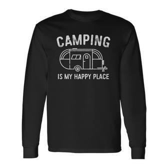 Camping Is My Happy Place Happy Camper Long Sleeve T-Shirt T-Shirt | Mazezy