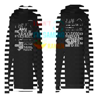 I Cant Hear You Im Gaming And Eating Ramen Quote Long Sleeve T-Shirt - Thegiftio