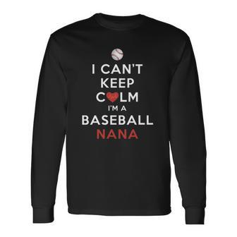 I Cant Keep Calm Im A Baseball Nana Long Sleeve T-Shirt T-Shirt | Mazezy