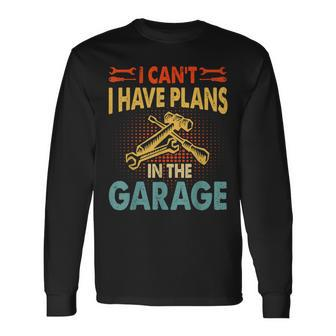 I Cant I Have Plans In The Garage Car Repair Mechanic V3 Long Sleeve T-Shirt - Seseable