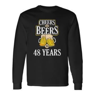 Cheers And Beers To 48 Years Birthday Party Long Sleeve T-Shirt | Mazezy