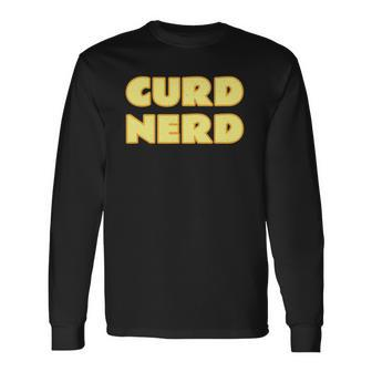 Cheese Lover Curd Nerd Dairy Product Long Sleeve T-Shirt | Mazezy AU