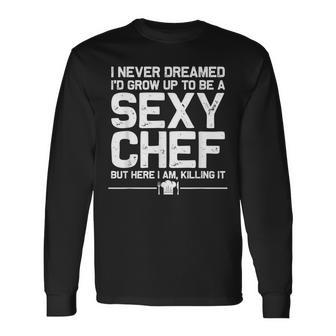 Chef Sexy Cooking Novelty Culinary Long Sleeve T-Shirt T-Shirt | Mazezy