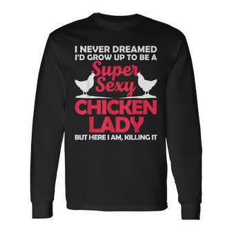 Chicken Lady For Girl Chicken Sexy Farmer Ladies Long Sleeve T-Shirt T-Shirt | Mazezy