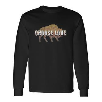 Choose Love Buffalo Choose Love Long Sleeve T-Shirt T-Shirt | Mazezy