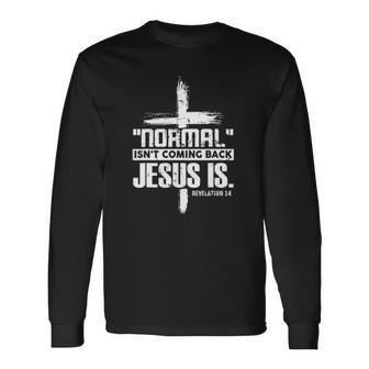 Christian Cross Faith Quote Normal Isnt Coming Back Long Sleeve T-Shirt T-Shirt | Mazezy UK