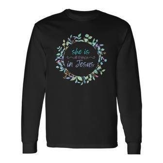 Christian She Is All Things In Jesus Enough Worth Long Sleeve T-Shirt T-Shirt | Mazezy UK