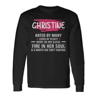 Christine Name Christine Hated By Many Loved By Plenty Heart On Her Sleeve Long Sleeve T-Shirt - Seseable