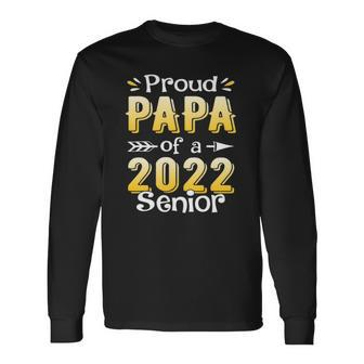 Class Of 2022 Proud Papa Of A 2022 Senior School Graduation Long Sleeve T-Shirt T-Shirt | Mazezy
