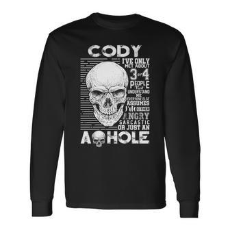 Cody Name Cody Ive Only Met About 3 Or 4 People Long Sleeve T-Shirt - Seseable