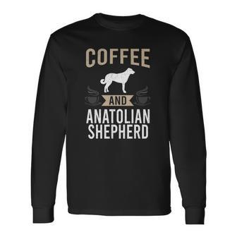 Coffee And Anatolian Shepherd Dog Lover Long Sleeve T-Shirt T-Shirt | Mazezy