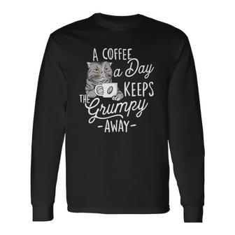 A Coffee A Day Keeps The Grumpy Away Coffee Lover Caffeine Long Sleeve T-Shirt T-Shirt | Mazezy
