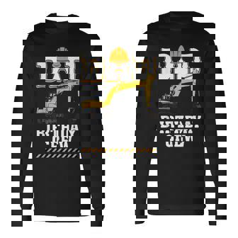 Construction Birthday Party Digger Dad Birthday Crew Long Sleeve T-Shirt - Seseable