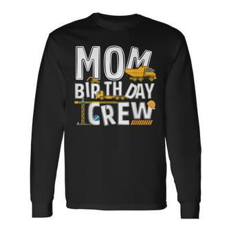 Construction Mom Birthday Crew Party Worker Mom Long Sleeve T-Shirt - Seseable
